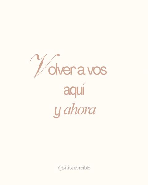 Volver a vos, aquí y ahora